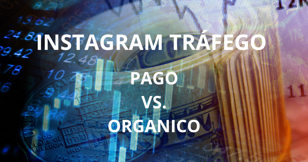 Tráfego Pago vs. Orgânico no Instagram: Qual a Melhor Estratégia?